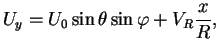 $\displaystyle U_y = U_0 \sin \theta \sin \varphi + V_R \frac{x}{R},$