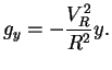 $\displaystyle g_y = -\frac{V_R^2}{R^2} y.$