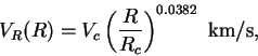 \begin{displaymath}
V_R(R) = V_c \left(\frac{R}{R_c}\right)^{0.0382}
\mbox{ km/s},
\end{displaymath}