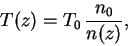 \begin{displaymath}
T(z) = T_0 \,\frac{n_0}{n(z)},
\end{displaymath}