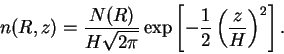 \begin{displaymath}
n(R,z)=\frac{N(R)}{H\sqrt{2\pi}} \exp \left[-\frac{1}{2} \left(\frac{z}{H}
\right)^2\right].
\end{displaymath}